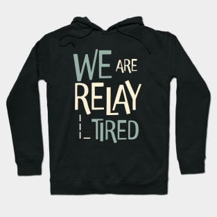 Funny Relay Team Pun We are Relay Tired Hoodie